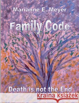 Family Code: Death Is Not The End Meyer, Marianne E. 9783741282331 Books on Demand - książka