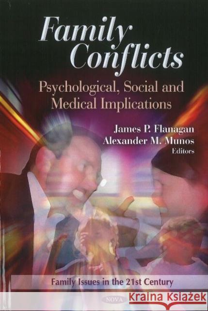 Family Conflicts: Psychological, Social & Medical Implications James P Flanagan, Alexander M Munos 9781612093765 Nova Science Publishers Inc - książka