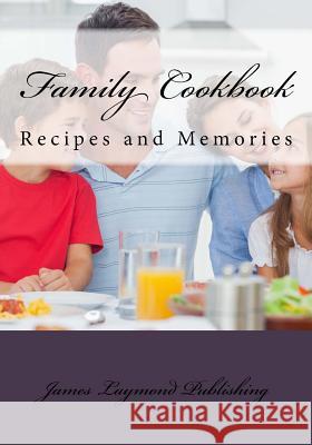 Family Cookbook: Recipes and Memories James Laymond 9781519180230 Createspace - książka