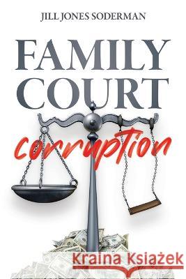 Family Court Corruption Jill Jones-Soderman   9781956452464 Central Park South Publishing - książka