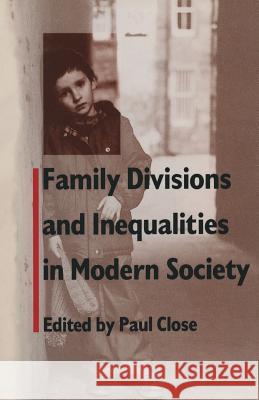 Family Divisions and Inequalities in Modern Society Paul Close 9781349093397 Palgrave MacMillan - książka