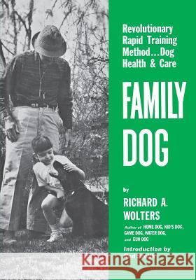 Family Dog: Revolutionary Rapid Training Method..Dog Health & Care Richard a Wolters 9781641137027 Iap - Information Age Pub. Inc. - książka