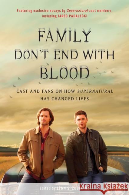 Family Don't End with Blood: Cast and Fans on How Supernatural Has Changed Lives  9781944648350 BenBella Books - książka