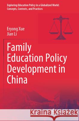 Family Education Policy Development in China Xue, Eryong, Li, Jian 9789819757657 Springer - książka