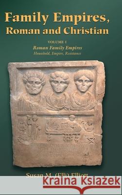 Family Empires, Roman and Christian: Volume I Roman Family Empires Susan M Elliott 9781598151947 Polebridge Press - książka