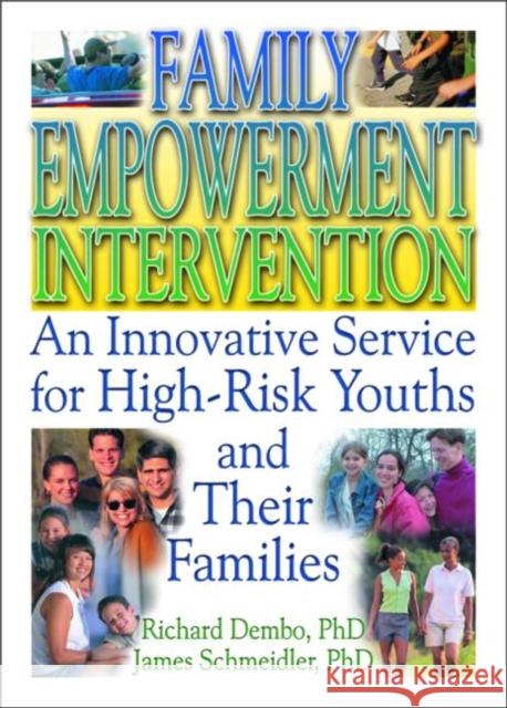 Family Empowerment Intervention: An Innovative Service for High-Risk Youths and Their Families Pallone, Letitia C. 9780789015730 Haworth Press - książka