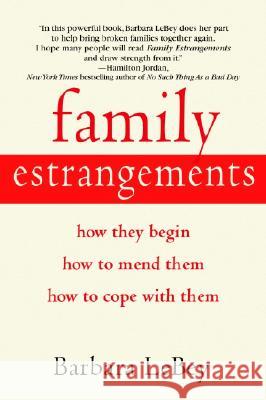 Family Estrangements: How They Begin, How to Mend Them, How to Cope with Them Barbara Lebey 9780553381962 Bantam Books - książka