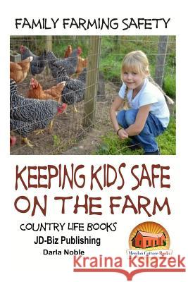 Family Farming Safety - Keeping Kids Safe on the Farm Darla Noble John Davidson Mendon Cottage Books 9781517449124 Createspace - książka