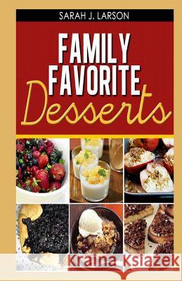 Family Favorite Desserts Karen Abbott Sarah J. Larson Joyce Bean 9781490567921 Tantor Media Inc - książka