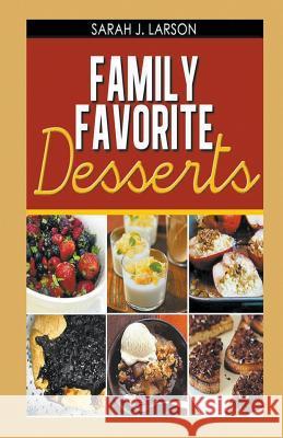 Family Favorite Desserts Sarah J Larson   9781634283656 Speedy Publishing LLC - książka