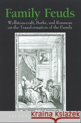 Family Feuds: Wollstonecraft, Burke, and Rousseau on the Transformation of the Family Eileen Hunt Botting 9780791467060 State University of New York Press - książka
