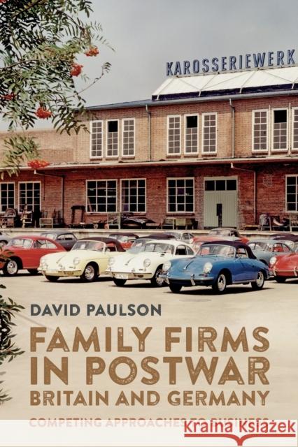 Family Firms in Postwar Britain and Germany: Competing Approaches to Business Paulson, David 9781783277582 Boydell & Brewer Ltd - książka