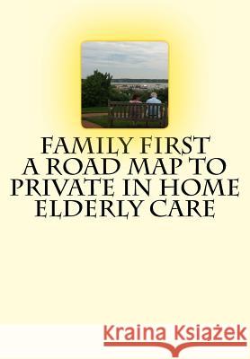 Family First A Road Map to Private In Home Elderly Care Mullaney, Charlotte 9781492711957 Createspace - książka