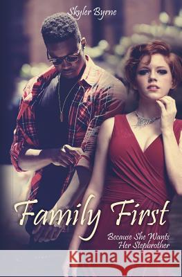 Family First: Because She Wants Her Stepbrother Skyler Byrne 9781519257352 Createspace - książka