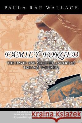 Family Forged: The David and Mallory Anderson Trilogy Volume 2 Wallace, Paula Rae 9781466999909 Trafford Publishing - książka