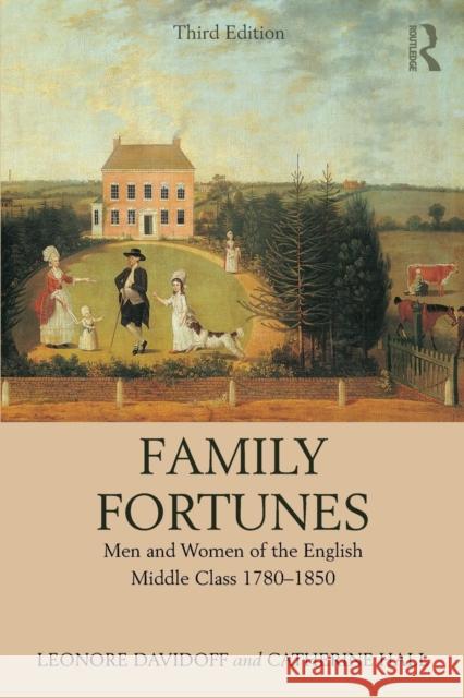 Family Fortunes: Men and Women of the English Middle Class 1780-1850 Leonore Davidoff Catherine Hall 9781138068810 Routledge - książka