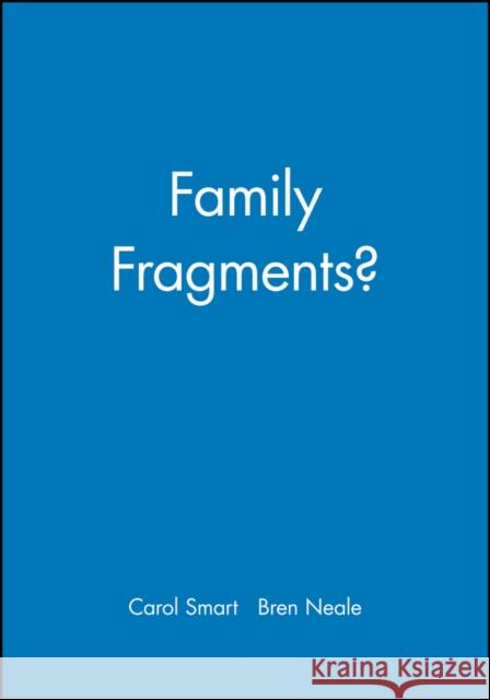 Family Fragments? Bren Dr. Neale Carol Smart 9780745618937 BLACKWELL PUBLISHERS - książka