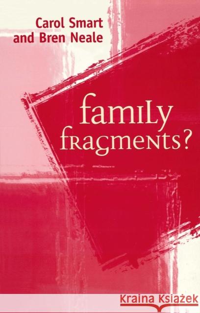 Family Fragments? Bren Dr. Neale Carol Smart 9780745618944 BLACKWELL PUBLISHERS - książka