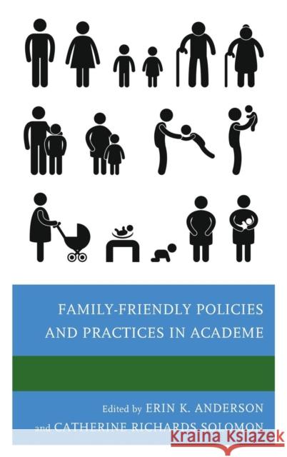 Family-Friendly Policies and Practices in Academe Erin K. Anderson Catherine Richards Solomon Catherine White Berheide 9780739194393 Lexington Books - książka