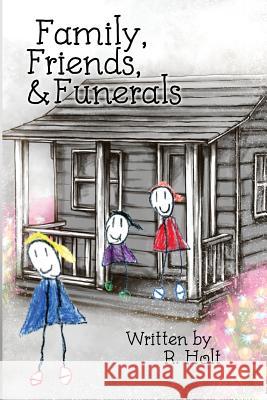 Family, Friends, & Funerals R. Holt 9781480932067 Dorrance Publishing Co. - książka