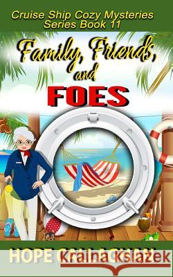 Family, Friends, and Foes: A Cruise Ship Cozy Mystery Hope Callaghan 9781977739544 Createspace Independent Publishing Platform - książka