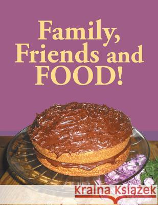 Family, Friends and Food! Lori D. Watkins 9781466982376 Trafford Publishing - książka