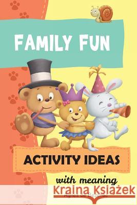 Family Fun Activity Ideas: Activity Ideas with Meaning Salem D Agnes D Agnes D 9781623877316 Kidible - książka