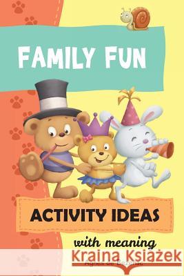 Family Fun Activity Ideas: Activity Ideas with Meaning Salem D Agnes D Agnes D 9781634742344 Kidible - książka