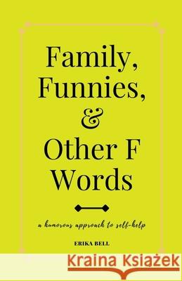 Family, Funnies, and Other F Words Erika Bell Bob Howard 9781736995402 Erb Books - książka