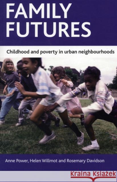 Family Futures: Childhood and Poverty in Urban Neighbourhoods Anne Power 9781847429704  - książka