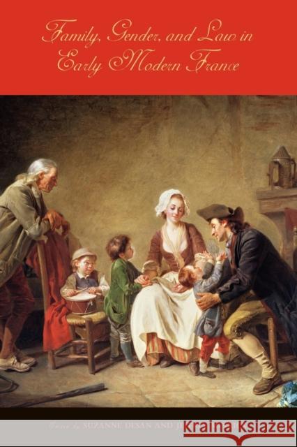 Family, Gender, and Law in Early Modern France Suzanne Desan Jeffrey Merrick 9780271034720 Penn State University Press - książka