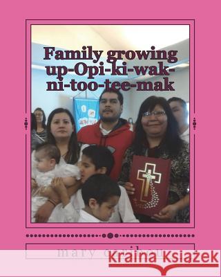 Family growing up-Opi-ki-wak-ni-too-tee-mak Caribou, Mary Sylvia 9780995840836 Mary Sylvia Caribou - książka