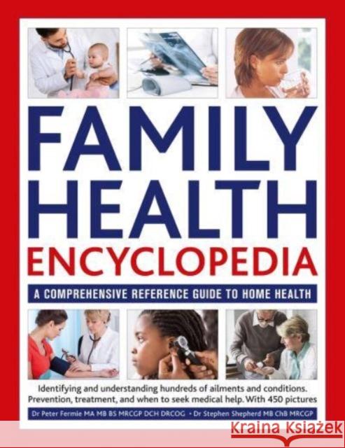 Family Health Encyclopedia: A comprehensive reference guide to home health Dr Stephen Shepherd 9780754835509 Anness Publishing - książka