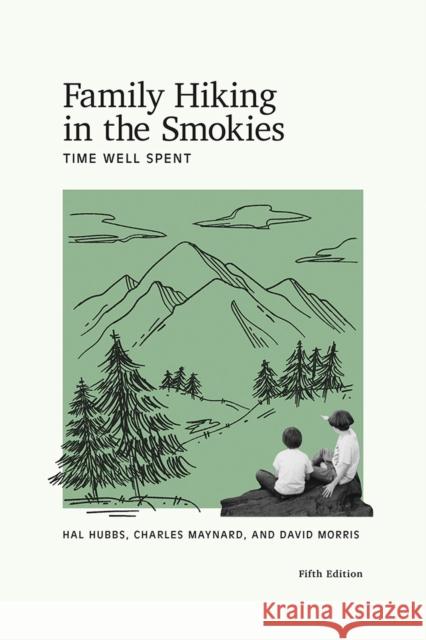 Family Hiking in the Smokies: Time Well Spent Hal Hal Hubbs Hubbs Charles Maynard David Morris 9781621905783 Univ Tennessee Press - książka