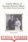 Family History of Hortense Patricia Allarie: The Allarie-Dumas Genealogy Skipper, Jordan 9781312194144 Lulu.com