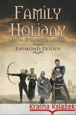 Family Holiday: (In A Strange Land) Dodds, Raymond 9781514463390 Xlibris Corporation - książka