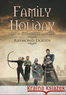 Family Holiday: (In A Strange Land) Dodds, Raymond 9781514463406 Xlibris Corporation - książka