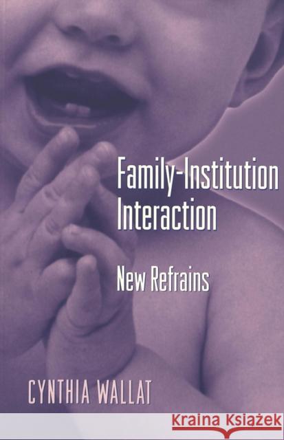 Family-Institution Interaction: New Refrains Wallat, Cynthia 9780820458304 Peter Lang Publishing Inc - książka