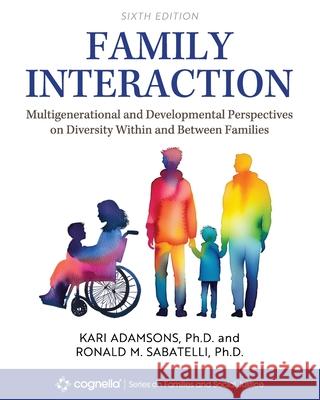 Family Interaction: Multigenerational and Developmental Perspectives on Diversity Within and Between Families Kari Adamsons, Ronald M. Sabatelli 9798823337717 Cognella, Inc - książka