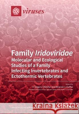 Family Iridoviridae: Molecular and Ecological Studies of a Family Infecting Invertebrates and Ectothermic Vertebrates V. Gregory Chinchar Amanda Lj Duffus 9783039215164 Mdpi AG - książka