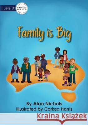 Family is Big Alan Nichols, Carissa Harris 9781922591166 Library for All - książka