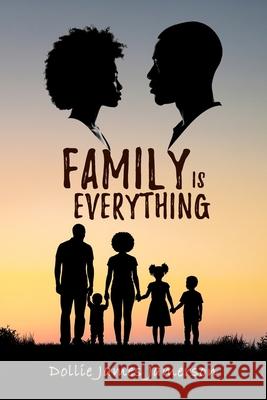 Family Is Everything Angela Edwards Dollie Jame 9781737081678 Jamersun Publishing LLC - książka