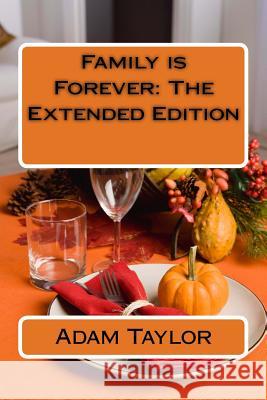 Family is Forever: The Extended Edition Taylor, Adam 9781519319661 Createspace - książka