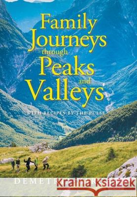 Family Journeys Through Peaks and Valleys: With Recipes by the Pulse Demetria Vargas 9781796093339 Xlibris Us - książka