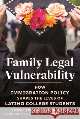 Family Legal Vulnerability: How Immigration Policy Shapes the Lives of Latino College Students Laura E. Enriquez Cecilia Ay?n Jennifer R. N?jera 9781479837373 New York University Press - książka