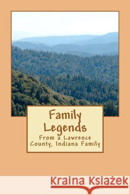 Family Legends: From a Lawrence County, Indiana Family Sophia Frazier 9781481295871 Createspace - książka