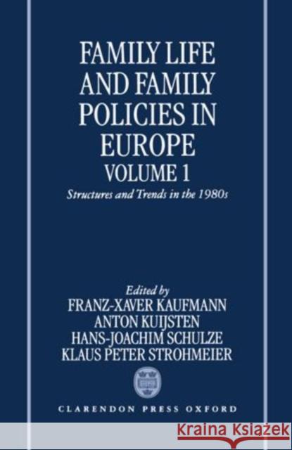 Family Life and Family Policies in Europe: Volume 1: Structures and Trends in the 1980s Kaufmann, Franz-Xaver 9780198233275 Oxford University Press, USA - książka