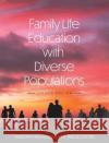 Family Life Education with Diverse Populations Sharon M Ballard, Alan Taylor 9781793562074 Cognella Academic Publishing