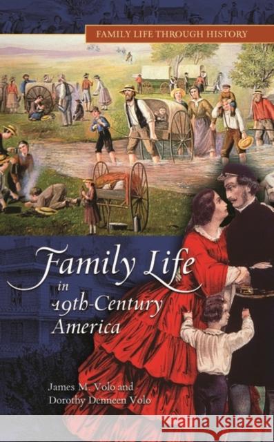 Family Life in 19th-Century America James M. Volo Dorothy Denneen Volo 9780313337925 Greenwood Press - książka