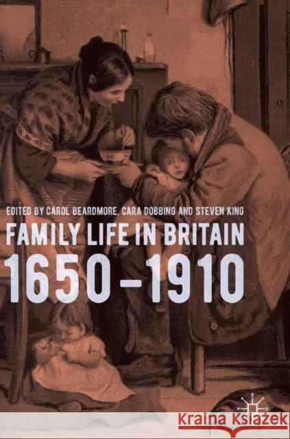 Family Life in Britain, 1650-1910 Carol Beardmore Cara Dobbing Steven King 9783030048549 Palgrave MacMillan - książka